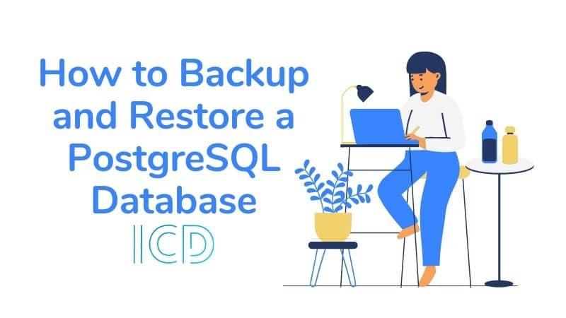 How to Backup and Restore a PostgreSQL Database