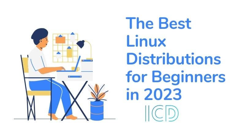 The Best Linux Distributions for Beginners in 2023